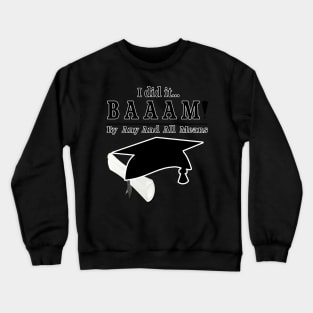 I did it... Graduation BAAAM Crewneck Sweatshirt